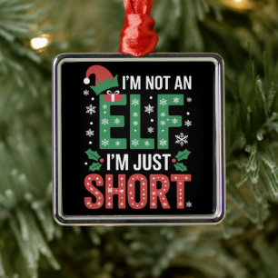 Im Not An Elf Just Short Funny Christmas Xmas Metal Tree Decoration