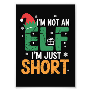 Im Not An Elf Just Short Funny Christmas Xmas  Photo Print