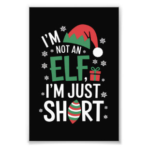 I'm Not An Elf Just Short Funny Christmas Xmas Photo Print