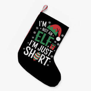 I'm Not An Elf Just Short Funny Christmas Xmas Small Christmas Stocking
