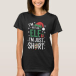 I'm Not An Elf Just Short Funny Christmas Xmas T-Shirt<br><div class="desc">I'm Not An Elf Just Short Funny Christmas Xmas</div>