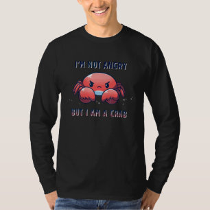 Im Not Angry But I am a Crab Feeling Crabby Cute G T-Shirt
