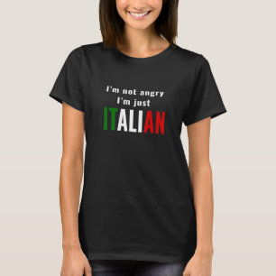 Im Not Angry Im Just Italian T-Shirt