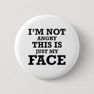 I'm Not Angry This Is Just My Face 6 Cm Round Badge