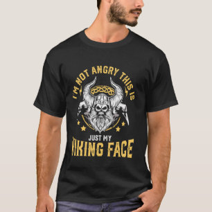 I'm Not Angry This is Just my Viking Face Valhalla T-Shirt