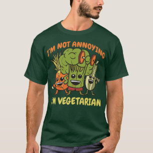 I'm Not Annoying I'm Vegetarian Kale Spinach  T-Shirt