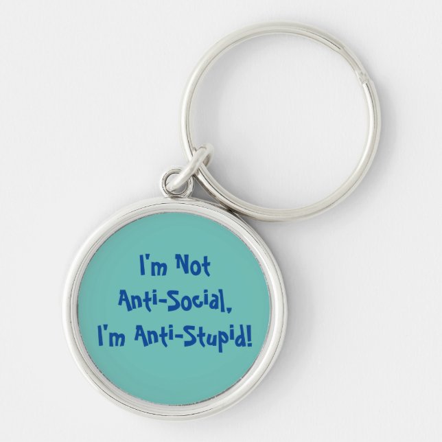 I'm Not Anti-Social, I'm Anti Stupid Mug Key Ring (Front)