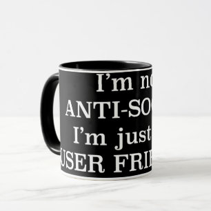 I'm not anti-social, I'm just not user friendly Mug