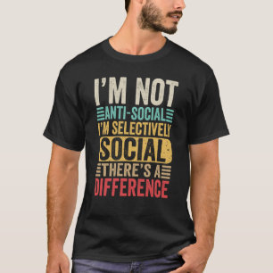 I'm Not Anti social I'm Selectively Social Retro V T-Shirt