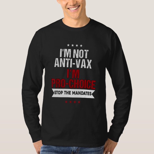 I'm Not Anti Vax I'm Pro Choice T-Shirt (Front)