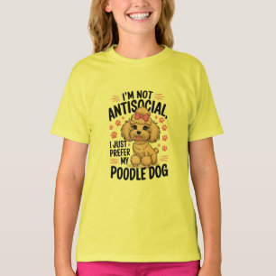 I'm Not Antisocial I Just Prefer My Poodle Dog T-Shirt