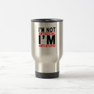 I'M NOT ANTISOCIAL I'M ANTISTUPID.png Travel Mug