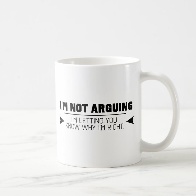 I'm Not Arguing Coffee Mug (Right)