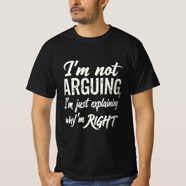 "I'm Not Arguing – Funny Sarcastic Retro T-Shirt" T-Shirt (Front)