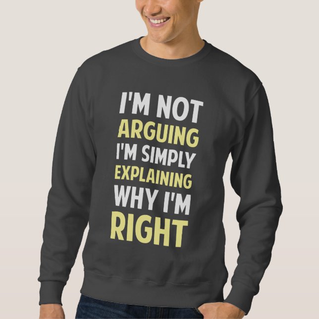 I'm Not Arguing I'm Explaining Sweatshirt (Front)