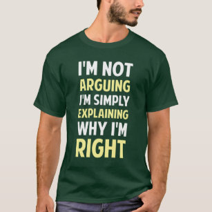 I'm Not Arguing I'm Explaining T-Shirt