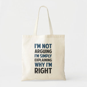 I'm Not Arguing I'm Explaining Tote Bag