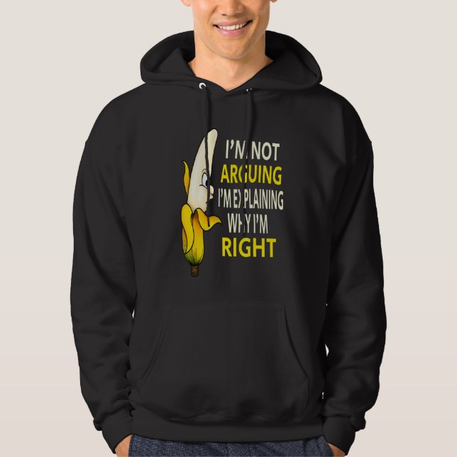 I'm Not Arguing I'm Explaining Why I'm Right Hoodie (Front)