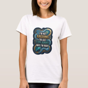 I'M NOT ARGUING I'M JUST EXPLAINING WHY I'M RIG v3 T-Shirt