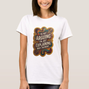 I'M NOT ARGUING I'M JUST EXPLAINING WHY I'M RIG v9 T-Shirt