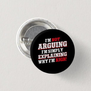 I'm Not Arguing I'm Just Explaining Why I'm Right 3 Cm Round Badge