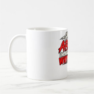 I'm Not Arguing I'm Just Explaining Why I'm Right Coffee Mug