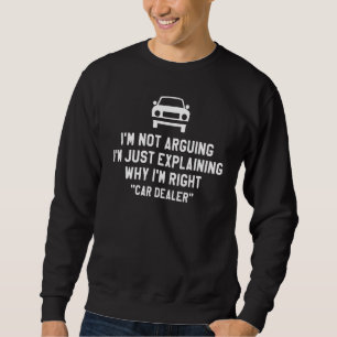 I'm Not Arguing I'm Just Explaining Why I'm Right Sweatshirt