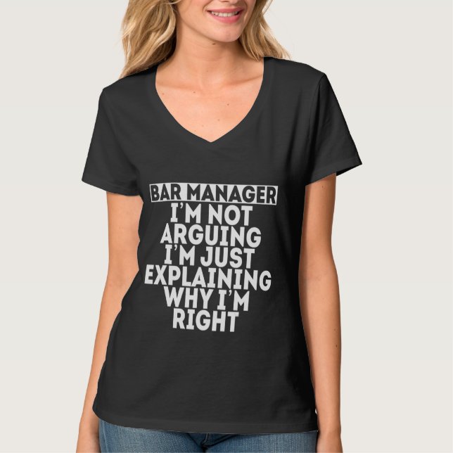 I'm Not Arguing I'm Just Explaining Why I'm Right  T-Shirt (Front)