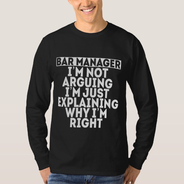 I'm Not Arguing I'm Just Explaining Why I'm Right  T-Shirt (Front)