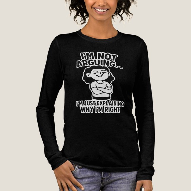 I'm Not Arguing I'm Just Explaining Why I'm Right. Tri-Blend Shirt (Front)