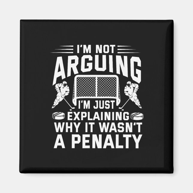 I'm Not Arguing I'm Just Explaining Why It Wasn't  Magnet (Front)