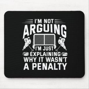 I'm Not Arguing I'm Just Explaining Why It Wasn't Mouse Pad