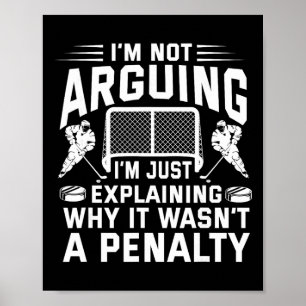 I'm Not Arguing I'm Just Explaining Why It Wasn't  Poster