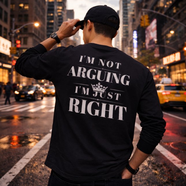 I'm Not Arguing I'm Just Right Quote Art T-Shirt (Creator Uploaded)