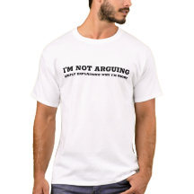 I'm not arguing I'm just right