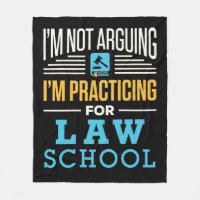 I'm Not Arguing I'm Practicing for Law School 