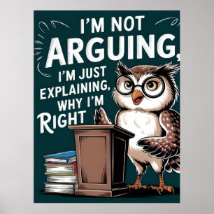 "I'm Not Arguing, Just Explaining" Fun Owl Cartoon Poster