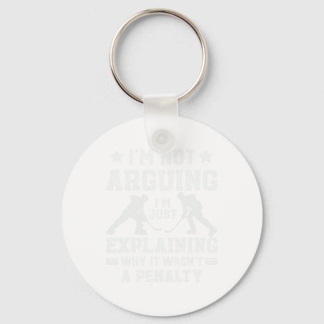 I'm Not Arguing Just Explaining Why It Wasn't A Pe Key Ring (Front)