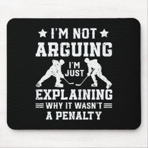 I'm Not Arguing Just Explaining Why It Wasn't  Mouse Pad