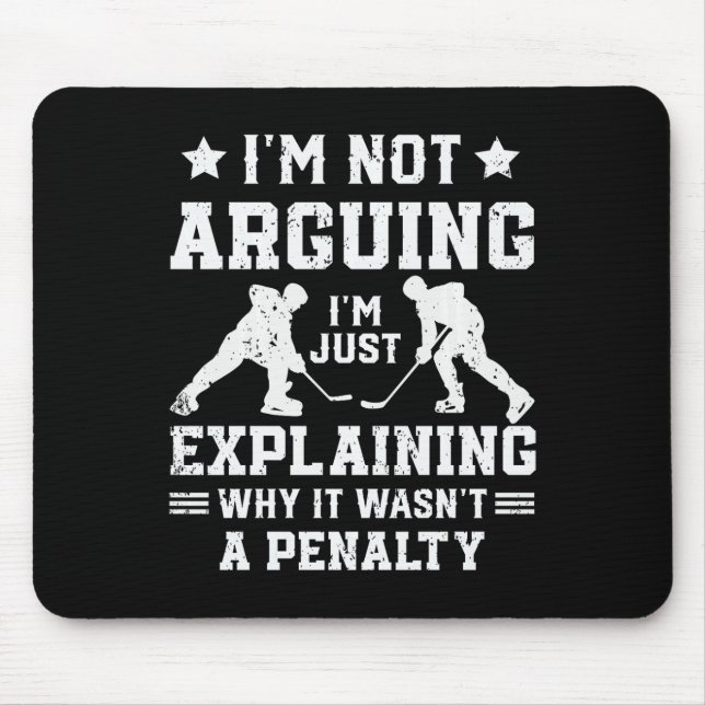 I'm Not Arguing Just Explaining Why It Wasn't  Mouse Pad (Front)