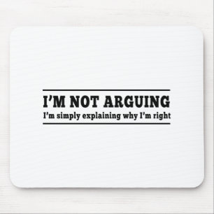 I'm Not Arguing Mouse Pad