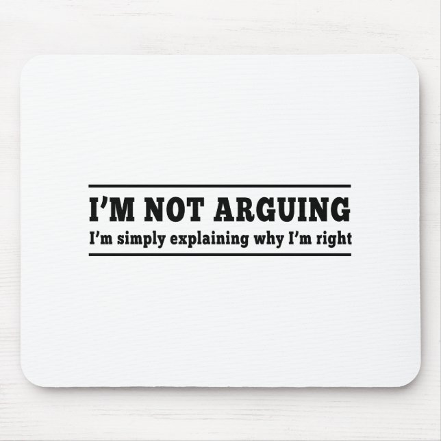I'm Not Arguing Mouse Pad (Front)