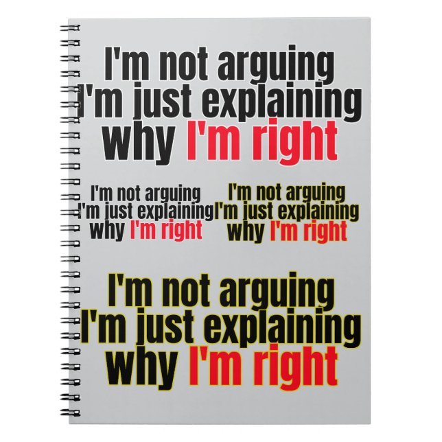 I'm Not Arguing Notebook (Front)