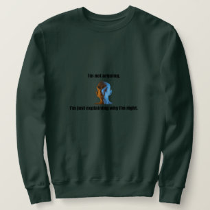 I'm not arguing Sweatshirt