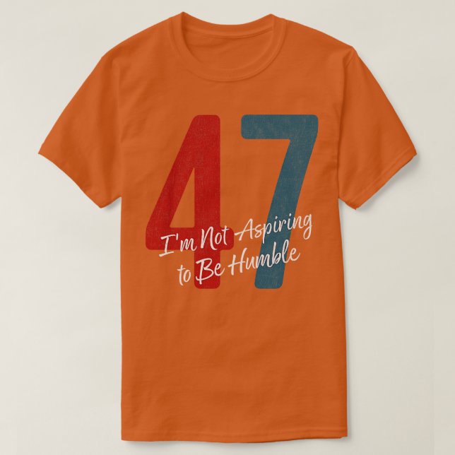 Im Not Aspiring To Be Humble Harris T-Shirt (Design Front)