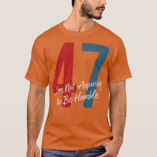 Im Not Aspiring To Be Humble Harris T-Shirt