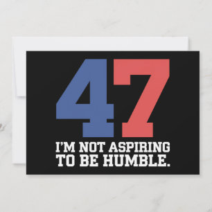 I'm Not Aspiring To Be Humble Kamala Harris 47  Invitation
