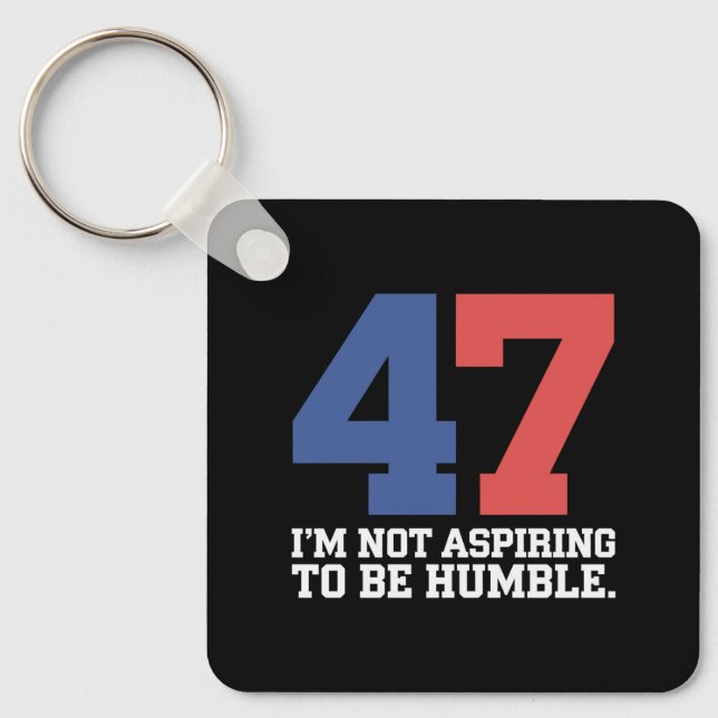 I'm Not Aspiring To Be Humble Kamala Harris 47  Key Ring (Front)