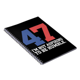 I'm Not Aspiring To Be Humble Kamala Harris 47  Notebook