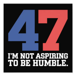 I'm Not Aspiring To Be Humble Kamala Harris 47 Photo Print